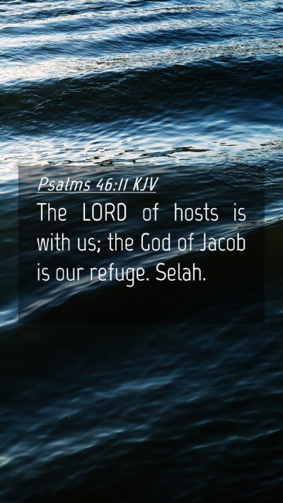 Picture 04 - Psalms 46:11 KJV Mobile Phone Wallpaper - The LORD of hosts is with us; the God of Jacob is - Mobile Bible Verse Wallpaper