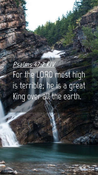 Picture 04 - Psalms 47:2 KJV Mobile Phone Wallpaper - For the LORD most high is terrible; he is a great - Mobile Bible Verse Wallpaper