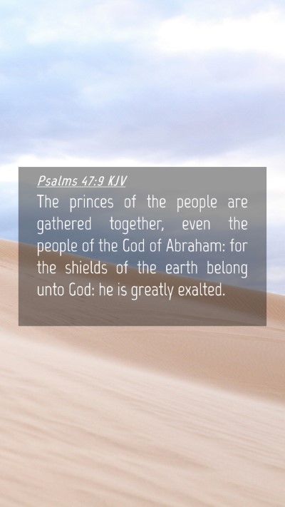 Picture 04 - Psalms 47:9 KJV Mobile Phone Wallpaper - The princes of the people are gathered together, - Mobile Bible Verse Wallpaper