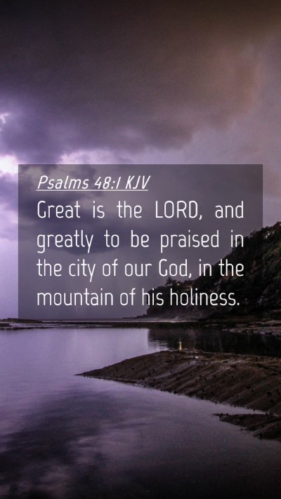 Picture 04 - Psalms 48:1 KJV Mobile Phone Wallpaper - Great is the LORD, and greatly to be praised in - Mobile Bible Verse Wallpaper