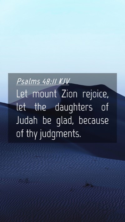 Picture 04 - Psalms 48:11 KJV Mobile Phone Wallpaper - Let mount Zion rejoice, let the daughters of - Mobile Bible Verse Wallpaper