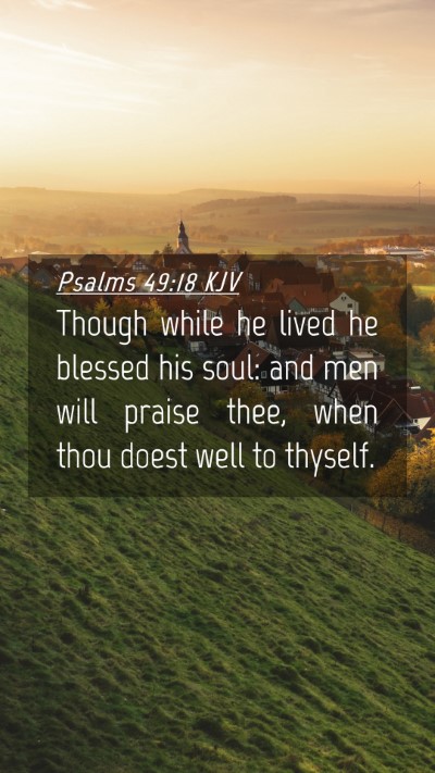 Picture 04 - Psalms 49:18 KJV Mobile Phone Wallpaper - Though while he lived he blessed his soul: and - Mobile Bible Verse Wallpaper
