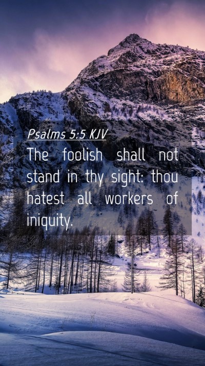 Picture 04 - Psalms 5:5 KJV Mobile Phone Wallpaper - The foolish shall not stand in thy sight: thou - Mobile Bible Verse Wallpaper