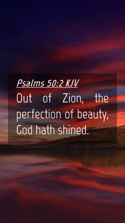 Picture 04 - Psalms 50:2 KJV Mobile Phone Wallpaper - Out of Zion, the perfection of beauty, God hath - Mobile Bible Verse Wallpaper