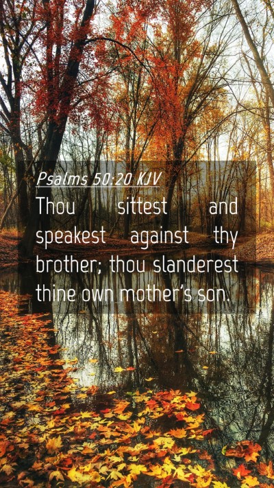 Picture 04 - Psalms 50:20 KJV Mobile Phone Wallpaper - Thou sittest and speakest against thy brother; - Mobile Bible Verse Wallpaper