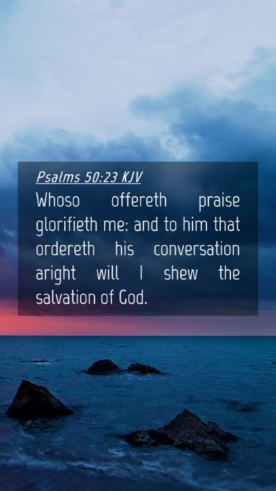 Picture 04 - Psalms 50:23 KJV Mobile Phone Wallpaper - Whoso offereth praise glorifieth me: and to him - Mobile Bible Verse Wallpaper