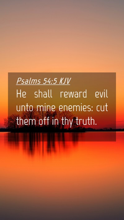 Picture 04 - Psalms 54:5 KJV Mobile Phone Wallpaper - He shall reward evil unto mine enemies: cut them - Mobile Bible Verse Wallpaper