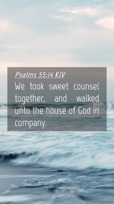 Picture 04 - Psalms 55:14 KJV Mobile Phone Wallpaper - We took sweet counsel together, and walked unto - Mobile Bible Verse Wallpaper
