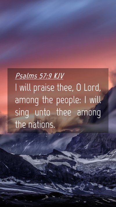 Picture 04 - Psalms 57:9 KJV Mobile Phone Wallpaper - I will praise thee, O Lord, among the people: I - Mobile Bible Verse Wallpaper