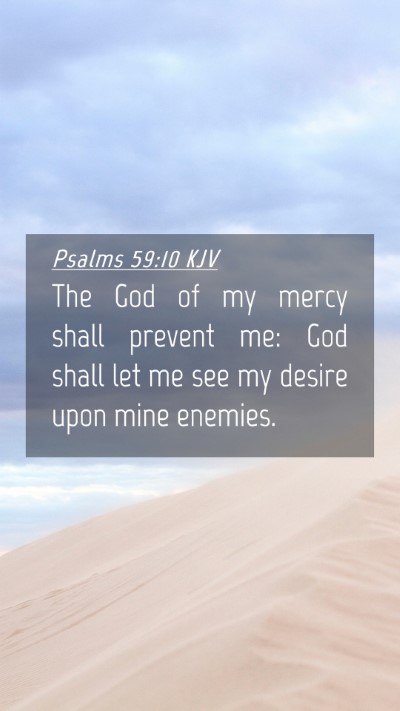 Picture 04 - Psalms 59:10 KJV Mobile Phone Wallpaper - The God of my mercy shall prevent me: God shall - Mobile Bible Verse Wallpaper