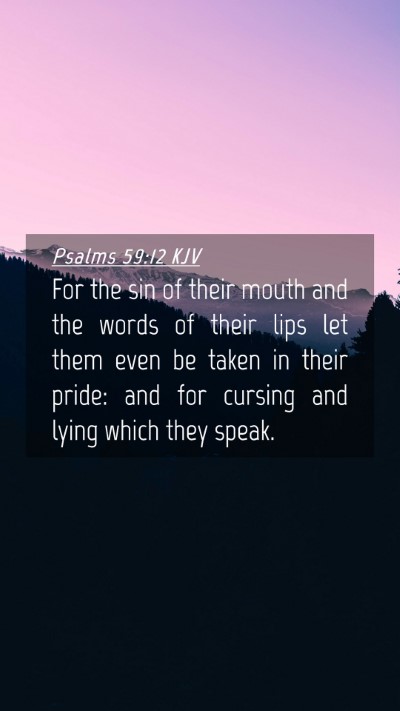 Picture 04 - Psalms 59:12 KJV Mobile Phone Wallpaper - For the sin of their mouth and the words of their - Mobile Bible Verse Wallpaper