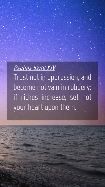 Picture 04 - Psalms 62:10 KJV Mobile Phone Wallpaper - Trust not in oppression, and become not vain in - Mobile Bible Verse Wallpaper