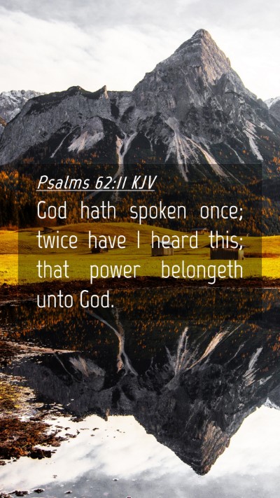 Picture 04 - Psalms 62:11 KJV Mobile Phone Wallpaper - God hath spoken once; twice have I heard this; - Mobile Bible Verse Wallpaper
