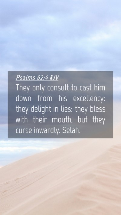 Picture 04 - Psalms 62:4 KJV Mobile Phone Wallpaper - They only consult to cast him down from his - Mobile Bible Verse Wallpaper