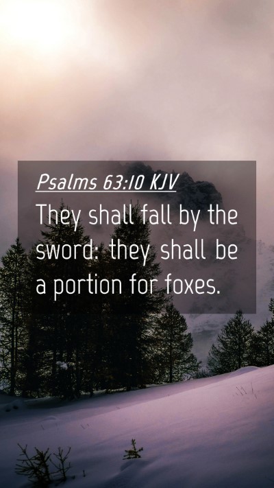 Picture 04 - Psalms 63:10 KJV Mobile Phone Wallpaper - They shall fall by the sword: they shall be a - Mobile Bible Verse Wallpaper