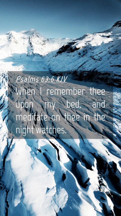 Picture 04 - Psalms 63:6 KJV Mobile Phone Wallpaper - When I remember thee upon my bed, and meditate on - Mobile Bible Verse Wallpaper