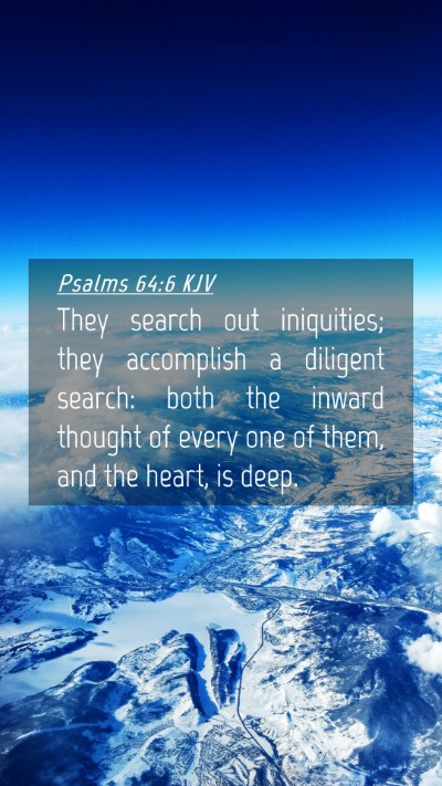 Picture 04 - Psalms 64:6 KJV Mobile Phone Wallpaper - They search out iniquities; they accomplish a - Mobile Bible Verse Wallpaper