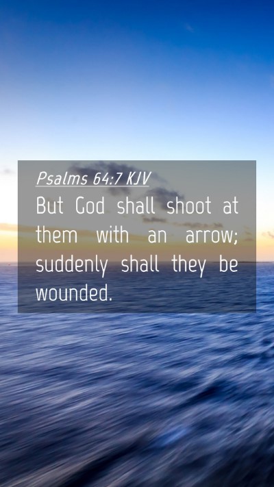 Picture 04 - Psalms 64:7 KJV Mobile Phone Wallpaper - But God shall shoot at them with an arrow; - Mobile Bible Verse Wallpaper