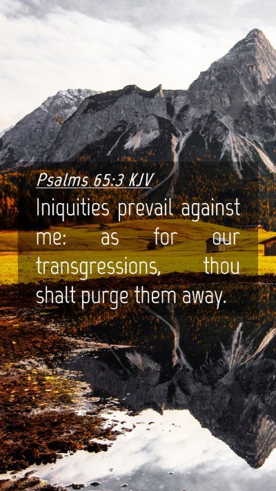 Picture 04 - Psalms 65:3 KJV Mobile Phone Wallpaper - Iniquities prevail against me: as for our - Mobile Bible Verse Wallpaper
