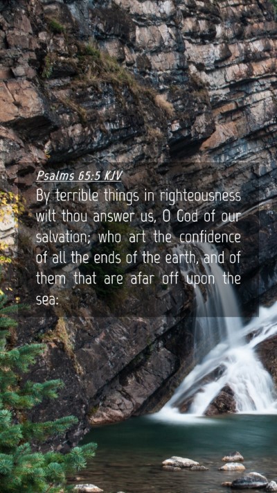 Picture 04 - Psalms 65:5 KJV Mobile Phone Wallpaper - By terrible things in righteousness wilt thou - Mobile Bible Verse Wallpaper