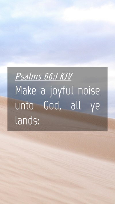 Picture 04 - Psalms 66:1 KJV Mobile Phone Wallpaper - Make a joyful noise unto God, all ye - Mobile Bible Verse Wallpaper