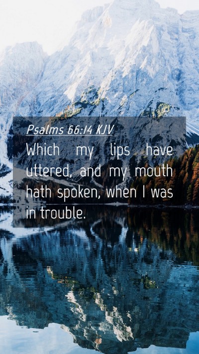 Picture 04 - Psalms 66:14 KJV Mobile Phone Wallpaper - Which my lips have uttered, and my mouth hath - Mobile Bible Verse Wallpaper