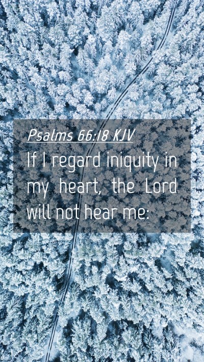 Picture 04 - Psalms 66:18 KJV Mobile Phone Wallpaper - If I regard iniquity in my heart, the Lord will - Mobile Bible Verse Wallpaper