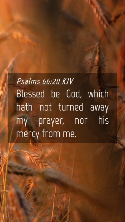 Picture 04 - Psalms 66:20 KJV Mobile Phone Wallpaper - Blessed be God, which hath not turned away my - Mobile Bible Verse Wallpaper