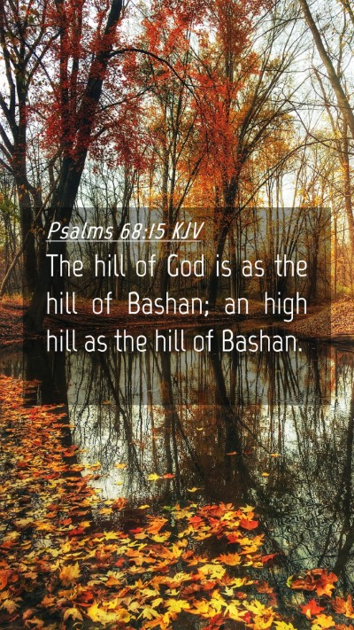 Picture 04 - Psalms 68:15 KJV Mobile Phone Wallpaper - The hill of God is as the hill of Bashan; an high - Mobile Bible Verse Wallpaper