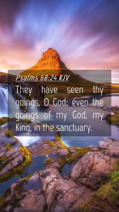 Picture 04 - Psalms 68:24 KJV Mobile Phone Wallpaper - They have seen thy goings, O God; even the goings - Mobile Bible Verse Wallpaper