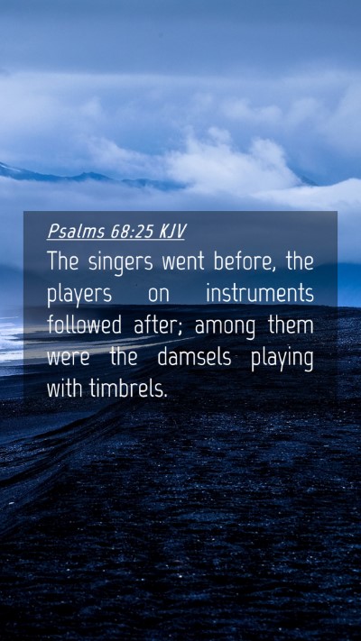 Picture 04 - Psalms 68:25 KJV Mobile Phone Wallpaper - The singers went before, the players on - Mobile Bible Verse Wallpaper