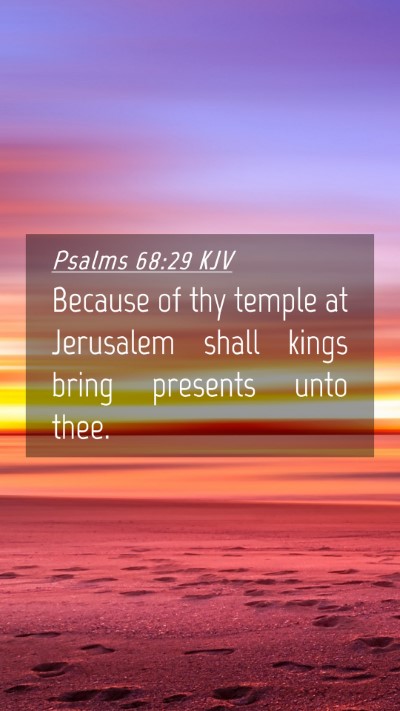 Picture 04 - Psalms 68:29 KJV Mobile Phone Wallpaper - Because of thy temple at Jerusalem shall kings - Mobile Bible Verse Wallpaper