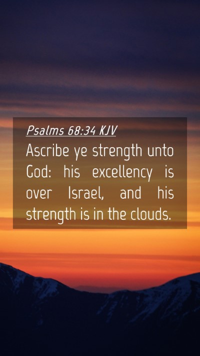 Picture 04 - Psalms 68:34 KJV Mobile Phone Wallpaper - Ascribe ye strength unto God: his excellency is - Mobile Bible Verse Wallpaper
