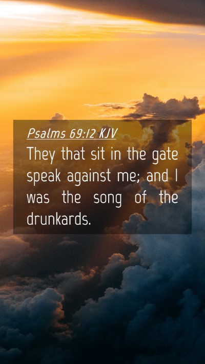 Picture 04 - Psalms 69:12 KJV Mobile Phone Wallpaper - They that sit in the gate speak against me; and I - Mobile Bible Verse Wallpaper