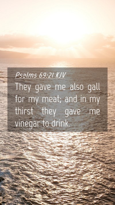 Picture 04 - Psalms 69:21 KJV Mobile Phone Wallpaper - They gave me also gall for my meat; and in my - Mobile Bible Verse Wallpaper