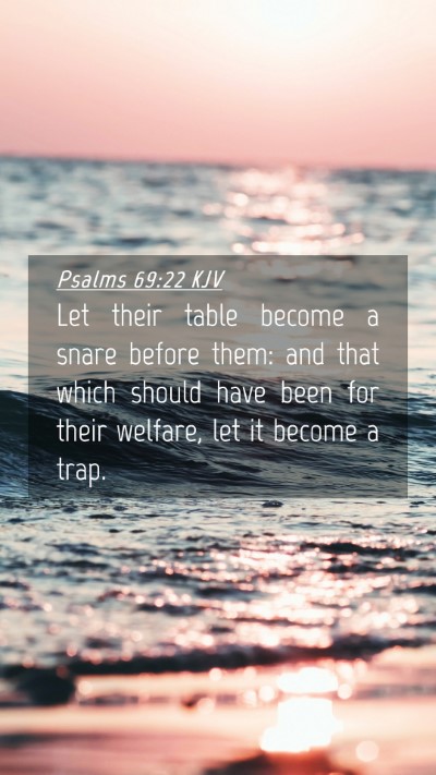 Picture 04 - Psalms 69:22 KJV Mobile Phone Wallpaper - Let their table become a snare before them: and - Mobile Bible Verse Wallpaper