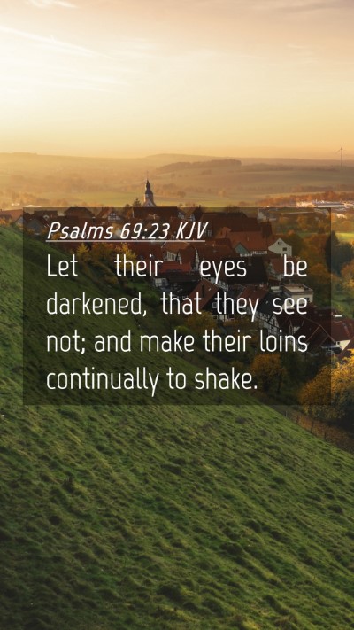 Picture 04 - Psalms 69:23 KJV Mobile Phone Wallpaper - Let their eyes be darkened, that they see not; - Mobile Bible Verse Wallpaper