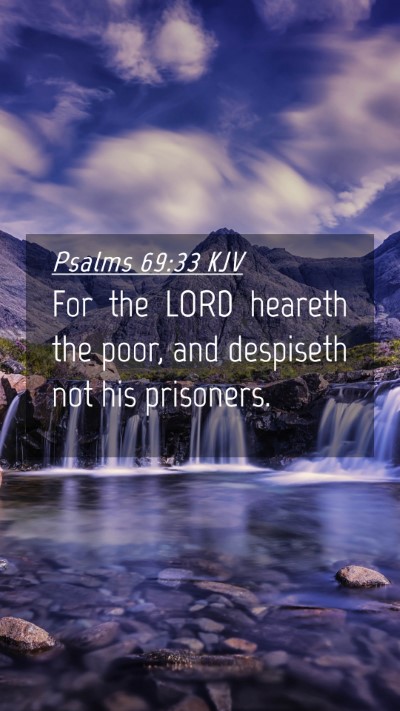 Picture 04 - Psalms 69:33 KJV Mobile Phone Wallpaper - For the LORD heareth the poor, and despiseth not - Mobile Bible Verse Wallpaper