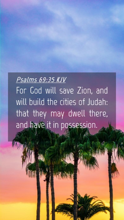 Picture 04 - Psalms 69:35 KJV Mobile Phone Wallpaper - For God will save Zion, and will build the cities - Mobile Bible Verse Wallpaper