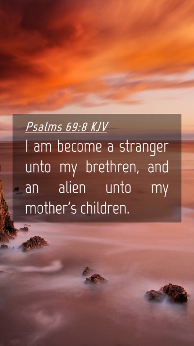 Picture 04 - Psalms 69:8 KJV Mobile Phone Wallpaper - I am become a stranger unto my brethren, and an - Mobile Bible Verse Wallpaper