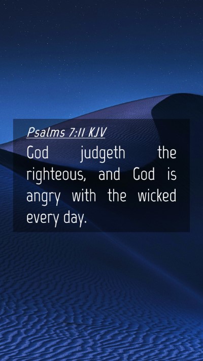Picture 04 - Psalms 7:11 KJV Mobile Phone Wallpaper - God judgeth the righteous, and God is angry with - Mobile Bible Verse Wallpaper