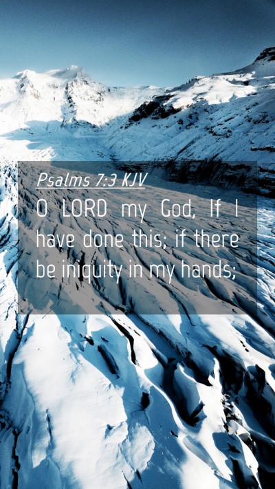 Picture 04 - Psalms 7:3 KJV Mobile Phone Wallpaper - O LORD my God, If I have done this; if there be - Mobile Bible Verse Wallpaper