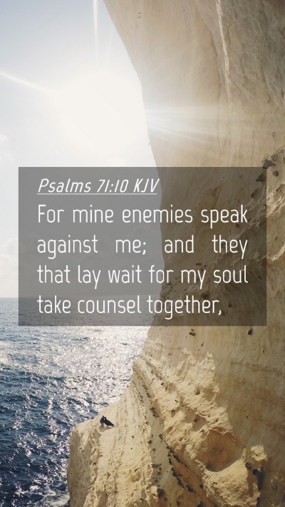 Picture 04 - Psalms 71:10 KJV Mobile Phone Wallpaper - For mine enemies speak against me; and they that - Mobile Bible Verse Wallpaper
