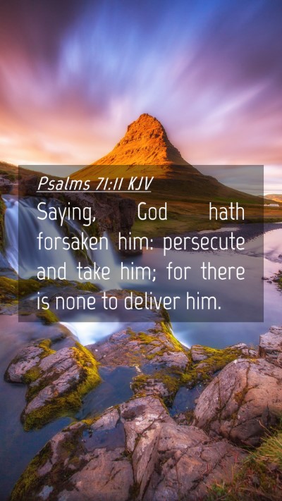 Picture 04 - Psalms 71:11 KJV Mobile Phone Wallpaper - Saying, God hath forsaken him: persecute and take - Mobile Bible Verse Wallpaper