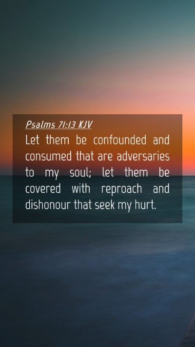 Picture 04 - Psalms 71:13 KJV Mobile Phone Wallpaper - Let them be confounded and consumed that are - Mobile Bible Verse Wallpaper