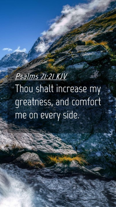 Picture 04 - Psalms 71:21 KJV Mobile Phone Wallpaper - Thou shalt increase my greatness, and comfort me - Mobile Bible Verse Wallpaper