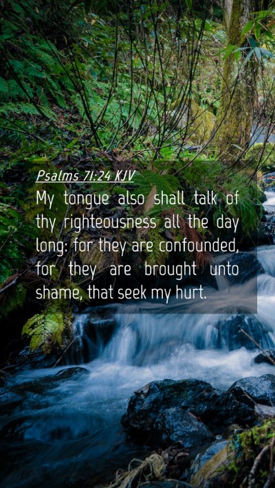 Picture 04 - Psalms 71:24 KJV Mobile Phone Wallpaper - My tongue also shall talk of thy righteousness - Mobile Bible Verse Wallpaper