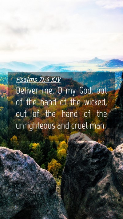 Picture 04 - Psalms 71:4 KJV Mobile Phone Wallpaper - Deliver me, O my God, out of the hand of the - Mobile Bible Verse Wallpaper