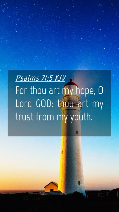 Picture 04 - Psalms 71:5 KJV Mobile Phone Wallpaper - For thou art my hope, O Lord GOD: thou art my - Mobile Bible Verse Wallpaper