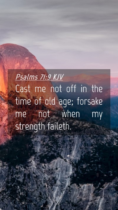 Picture 04 - Psalms 71:9 KJV Mobile Phone Wallpaper - Cast me not off in the time of old age; forsake - Mobile Bible Verse Wallpaper